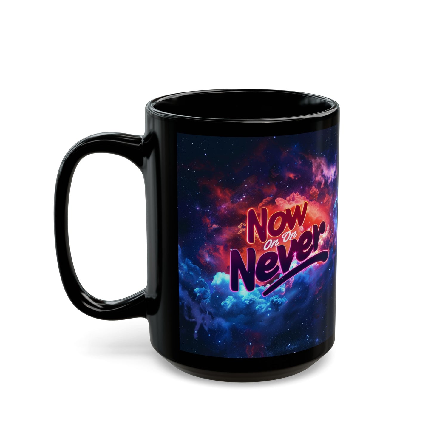 Black Mug (11oz, 15oz) - Now Or Never