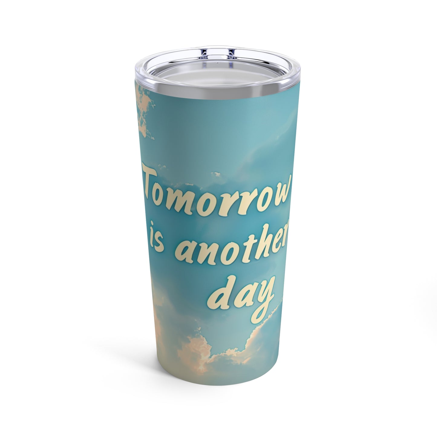 Tumbler 20oz - Tomorrow is another day