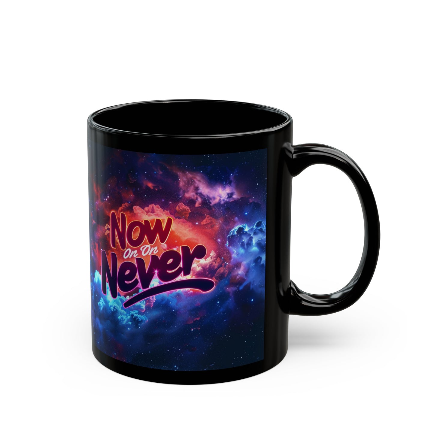 Black Mug (11oz, 15oz) - Now Or Never