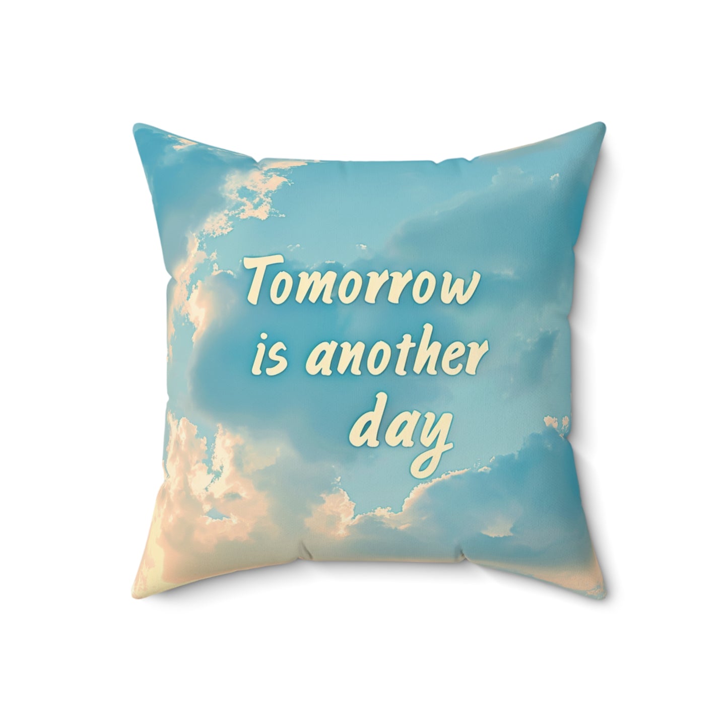 Spun Polyester Square Pillow - Tomorrow is another day