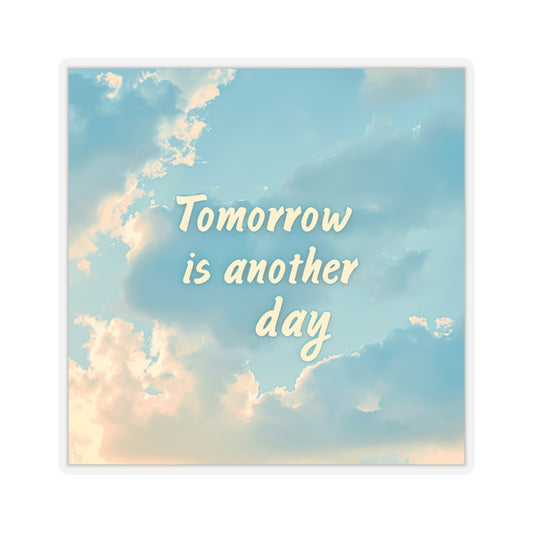Kiss-Cut Stickers - Tomorrow is another day