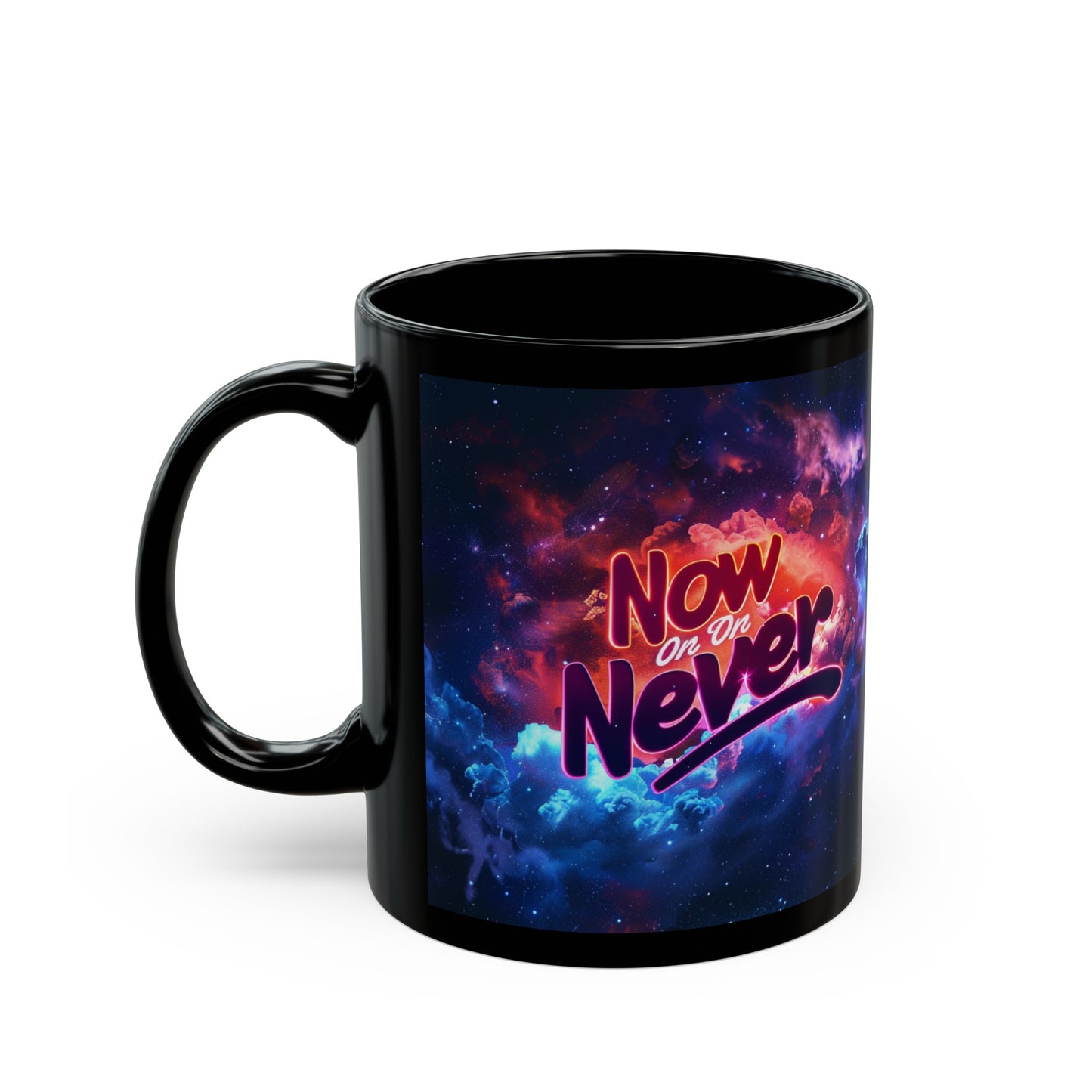 Black Mug (11oz, 15oz) - Now Or Never