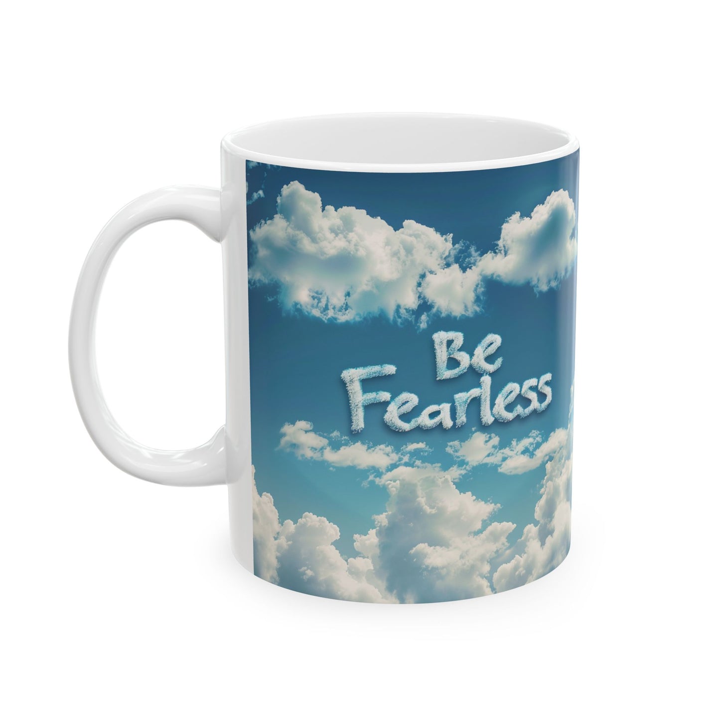 Ceramic Mug, (11oz, 15oz) - Be Fearless