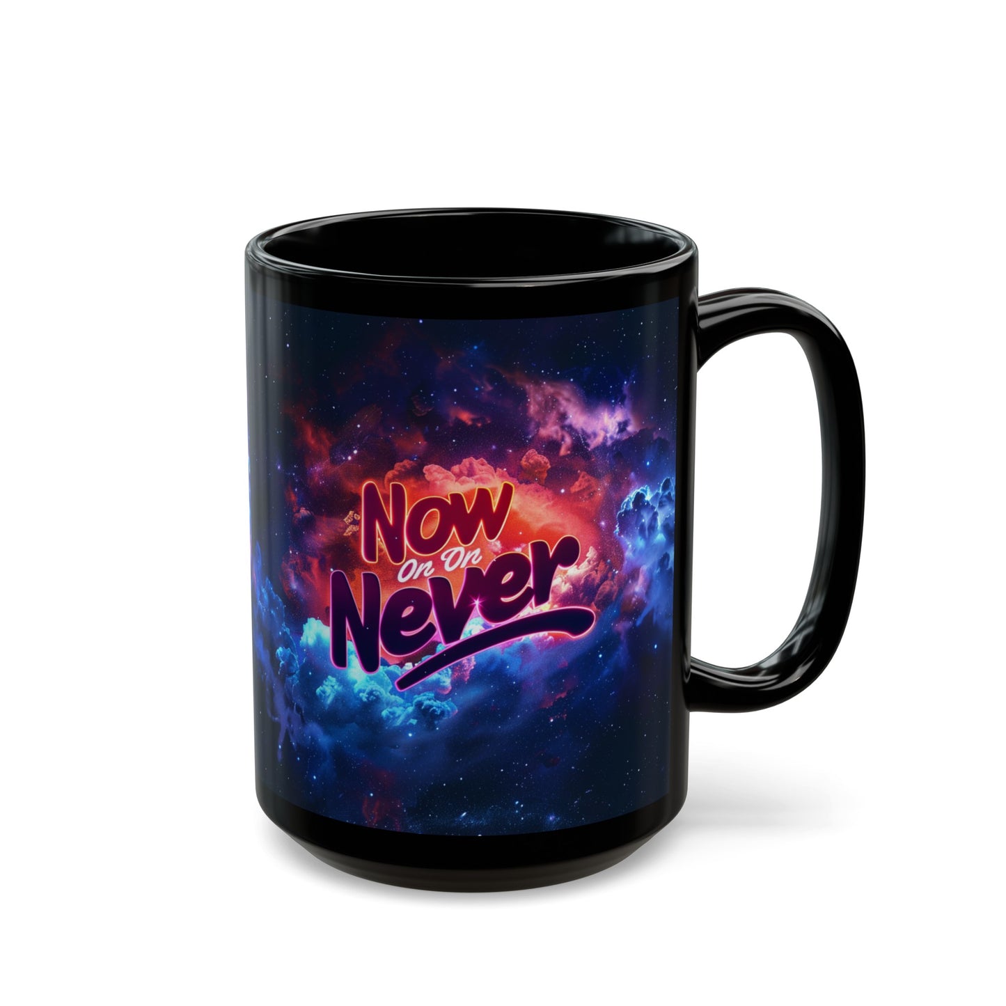 Black Mug (11oz, 15oz) - Now Or Never