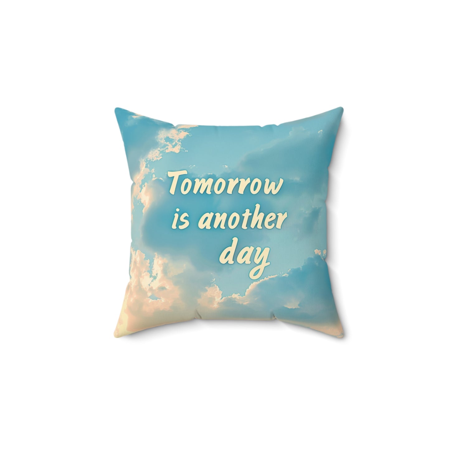 Spun Polyester Square Pillow - Tomorrow is another day