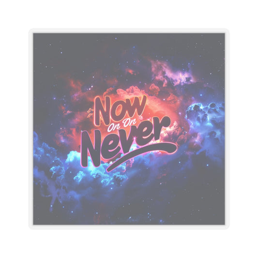 Kiss-Cut Stickers - Now Or Never