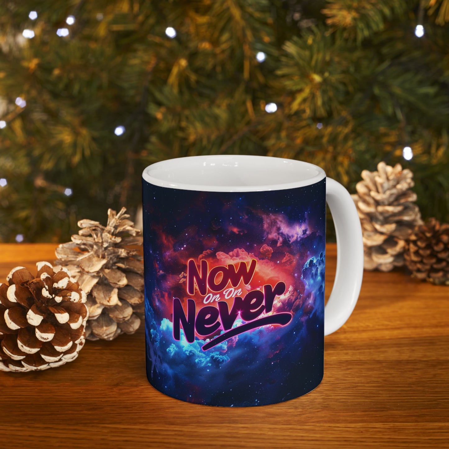 Ceramic Mug, (11oz, 15oz) - Now Or Never