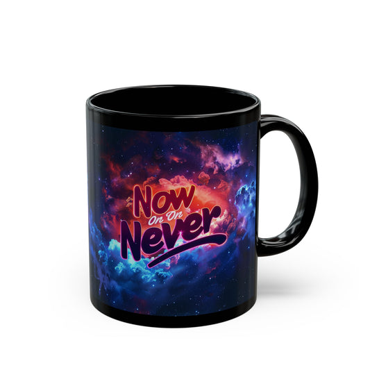 Black Mug (11oz, 15oz) - Now Or Never