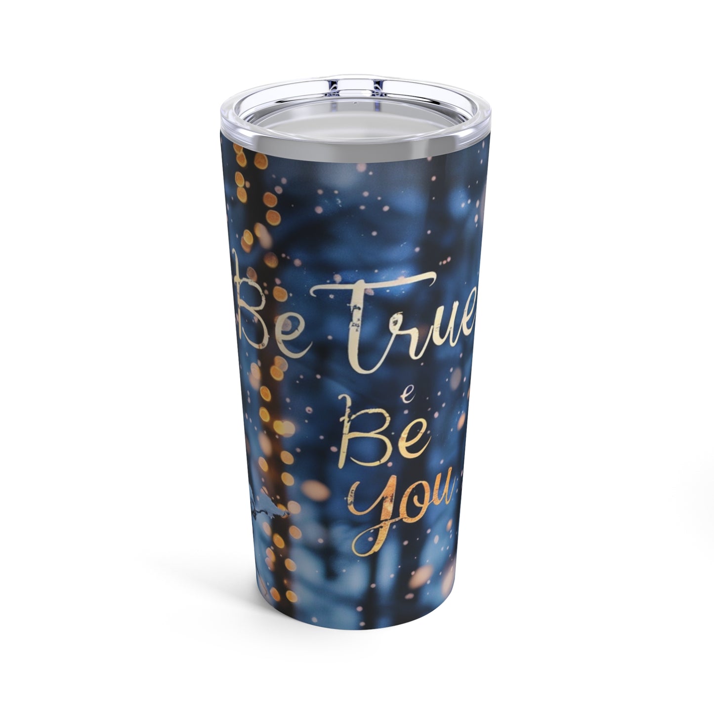 Tumbler 20oz - Be true be you