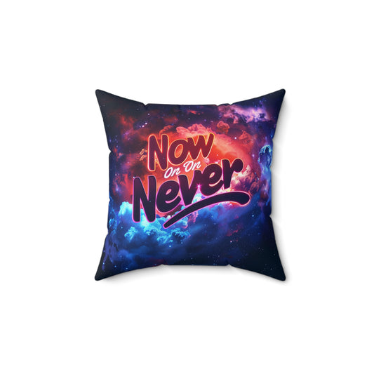 Spun Polyester Square Pillow - Now Or Never