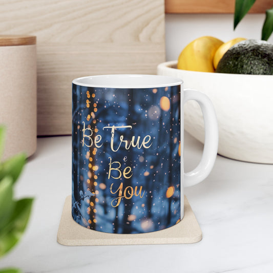 Ceramic Mug, (11oz, 15oz) - Be true be you