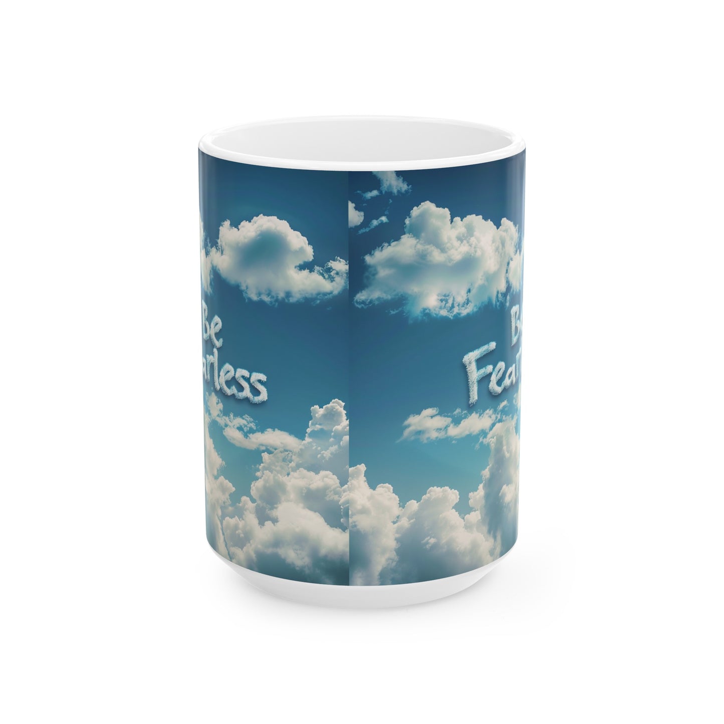 Ceramic Mug, (11oz, 15oz) - Be Fearless