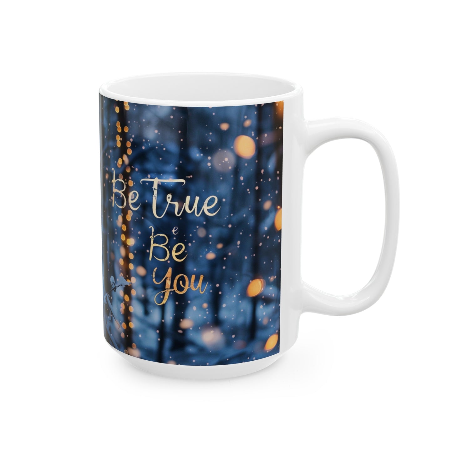 Ceramic Mug, (11oz, 15oz) - Be true be you