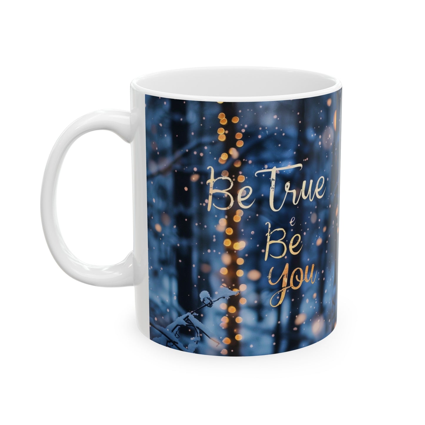 Ceramic Mug, (11oz, 15oz) - Be true be you