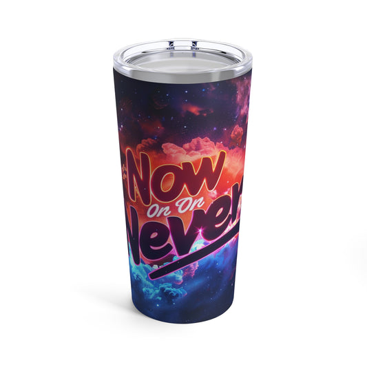 Tumbler 20oz - Now Or Never