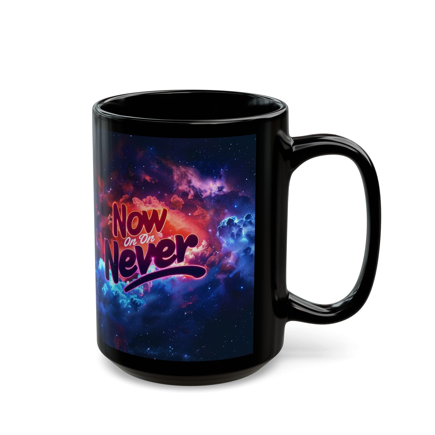 Black Mug (11oz, 15oz) - Now Or Never