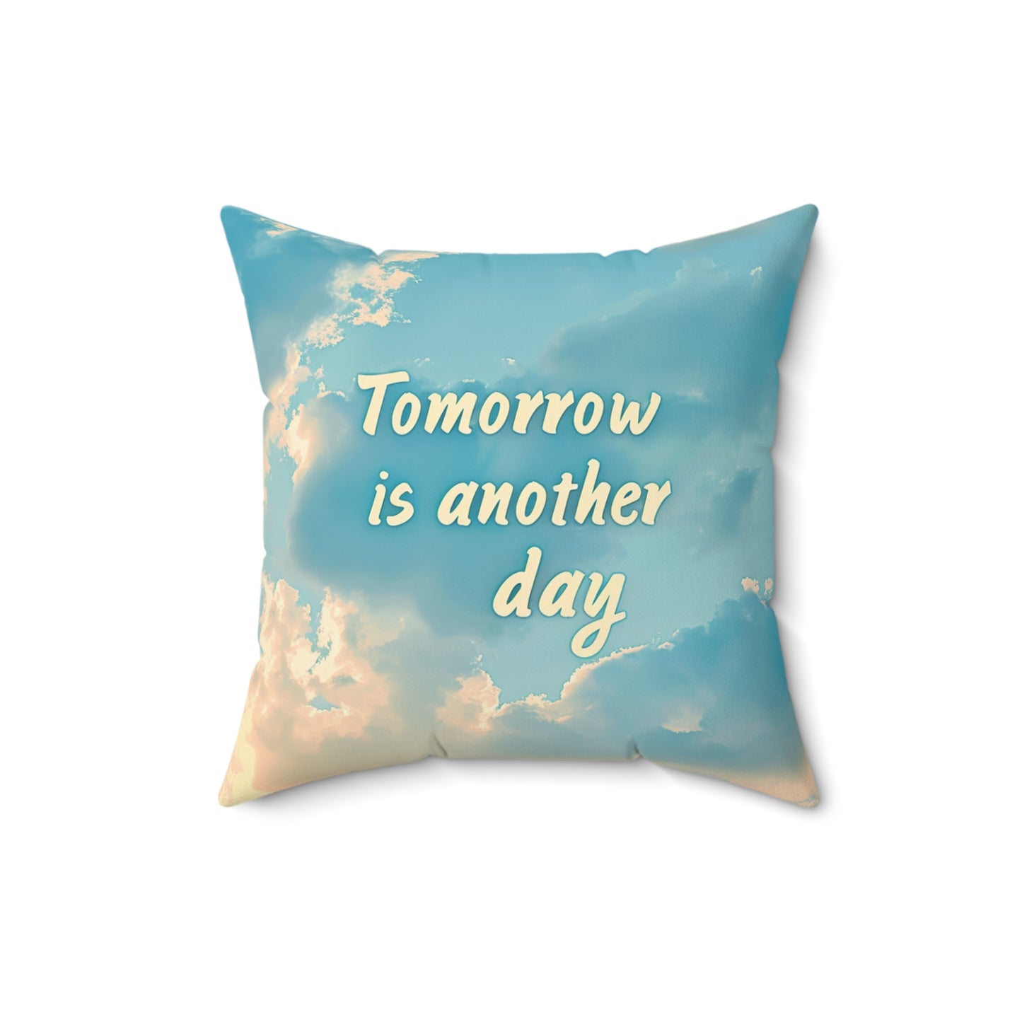 Spun Polyester Square Pillow - Tomorrow is another day